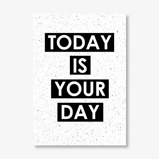 Poster A4 - Today is your day 1